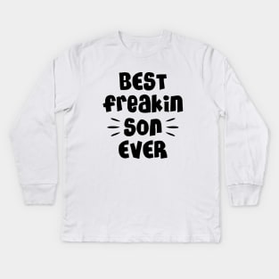 Best freakin son ever Kids Long Sleeve T-Shirt